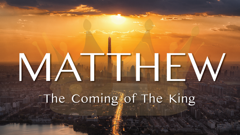 Matthew - The Coming of the King