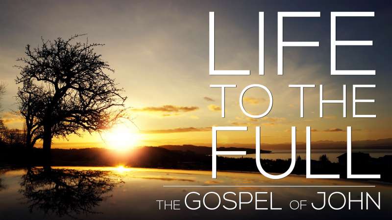 John's Gospel - Life to the Full